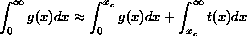 
\int_0^{\infty} g(x) dx \approx 
\int_0^{x_c} g(x) dx +
\int_{x_c}^{\infty} t(x) dx 
